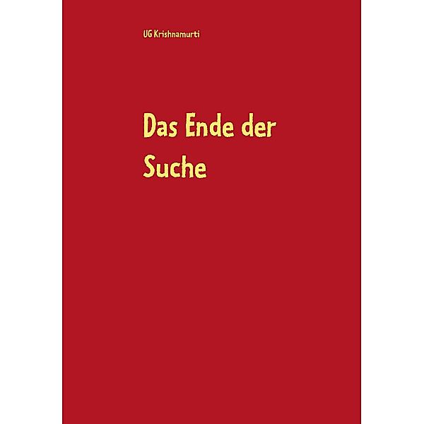 Das Ende der Suche, Ug Krishnamurti