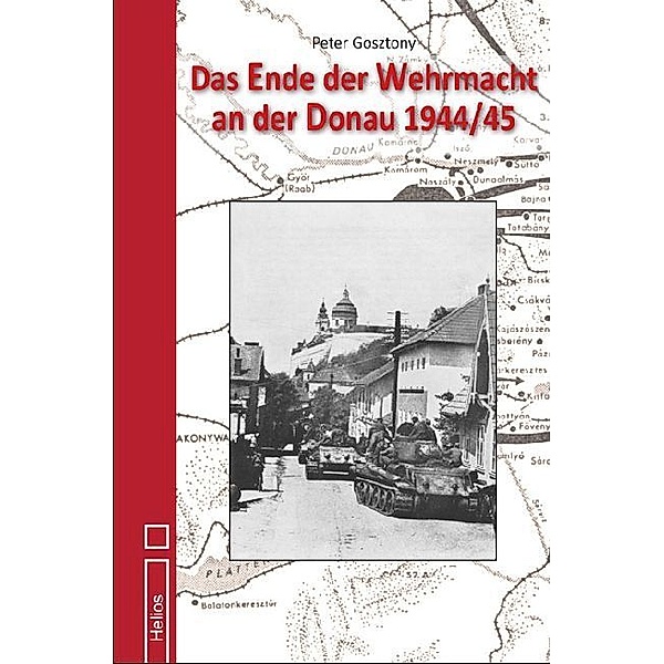 Das Ende der Wehrmacht an der Donau 1944/45, Peter Gosztony