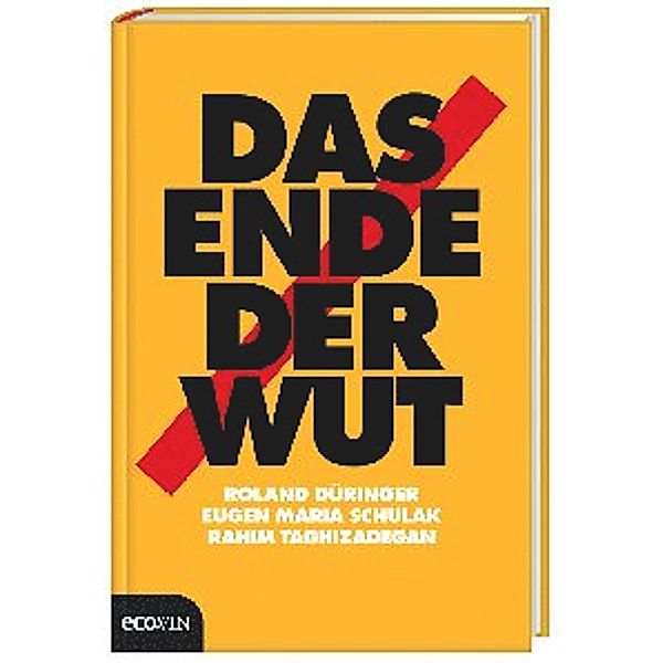 Das Ende der Wut, Roland Düringer, Eugen-Maria Schulak, Rahim Taghizadegan