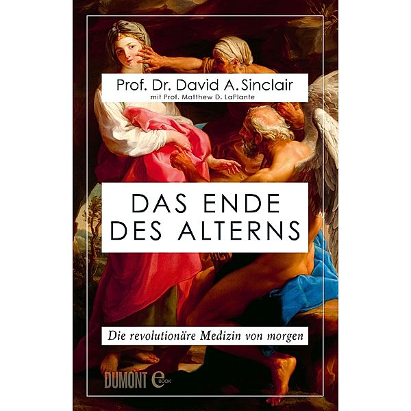 Das Ende des Alterns, David A. Sinclair, Matthew D. LaPlante