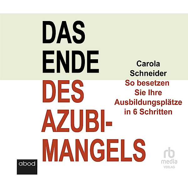 Das Ende des Azubimangels,Audio-CD, MP3, Carola Schneider