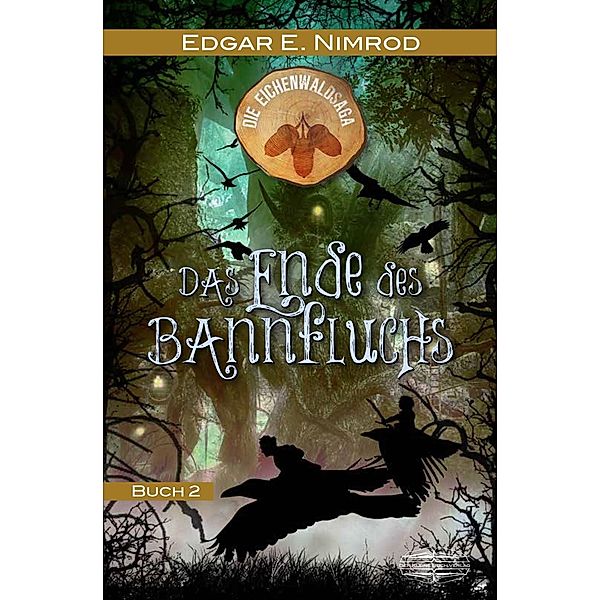 Das Ende des Bannfluchs / Die Eichenwaldsaga Bd.2, Edgar E. Nimrod