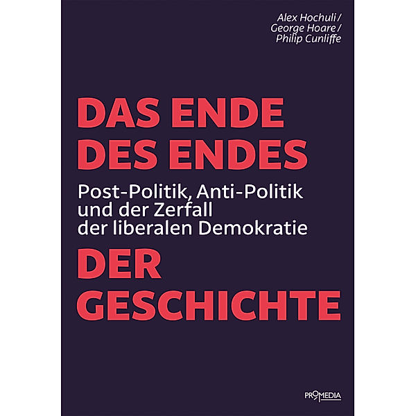 Das Ende des Endes der Geschichte, Alex Hochuli, George Hoare, Philip Cunliffe