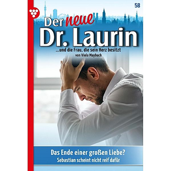 Das Ende einer großen Liebe? / Der neue Dr. Laurin Bd.58, Viola Maybach