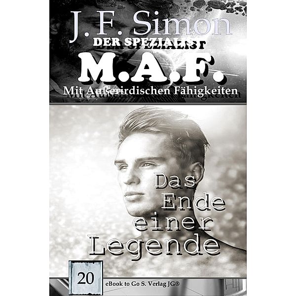 Das Ende einer Legende (Der Spezialist M.A.F.  20), J. F. Simon