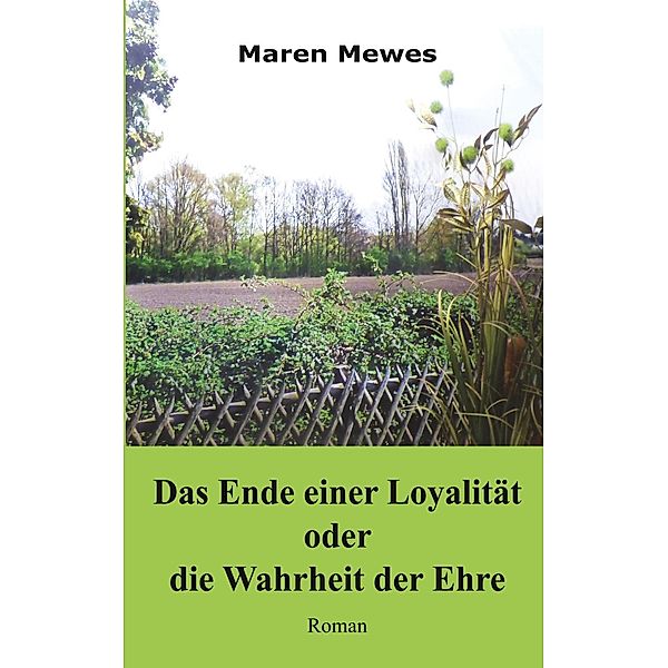 Das Ende einer Loyalität oder die Wahrheit der Ehre, Maren Mewes