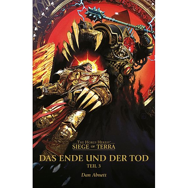 Das Ende und der Tod: Teil 3 / The Horus Heresy Siege of Terra, Book 8, Part 3 Bd.8, Dan Abnett