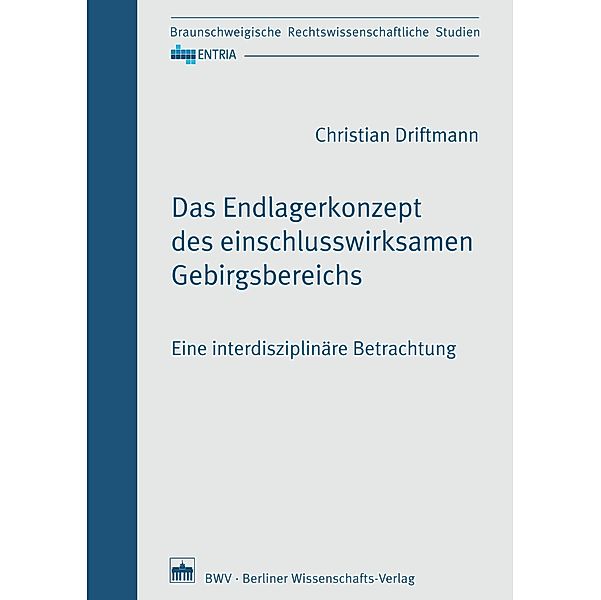 Das Endlagerkonzept des einschlusswirksamen Gebirgsbereichs, Christian Driftmann