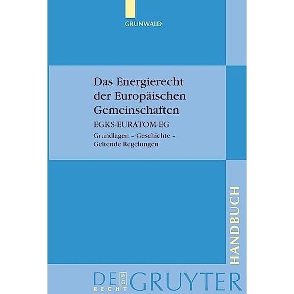 Das Energierecht der Europäischen Gemeinschaften / De Gruyter Handbuch / De Gruyter Handbook, Jürgen Grunwald