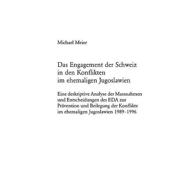 Das Engagement der Schweiz in den Konflikten im ehemaligen Jugoslawien, Michael Meier