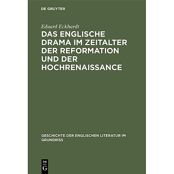 Das englische Drama im Zeitalter der Reformation und der Hochrenaissance, Eduard Eckhardt
