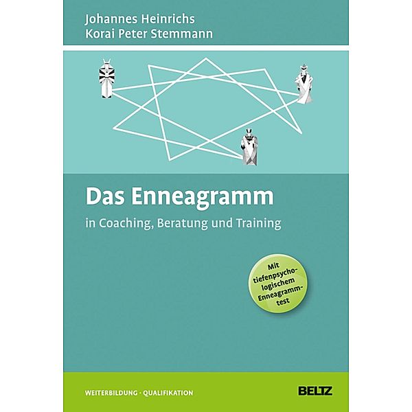 Das Enneagramm in Coaching, Beratung und Training / Beltz Weiterbildung, Johannes Heinrichs, Korai Peter Stemmann