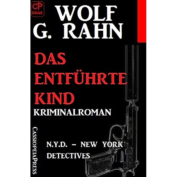 Das entführte Kind: N.Y.D. - New York Detectives, Wolf G. Rahn