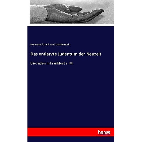 Das entlarvte Judentum der Neuzeit, Hermann Scharff von Scharffenstein