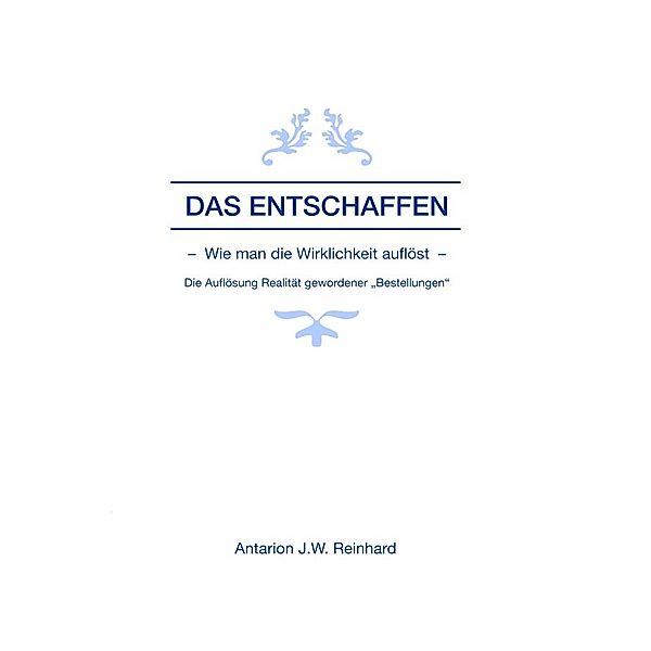 Das Entschaffen, Antarion Reinhard