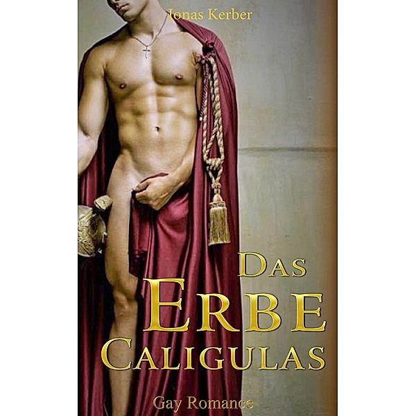 Das Erbe Caligulas (Gay Romance), Jonas Kerber