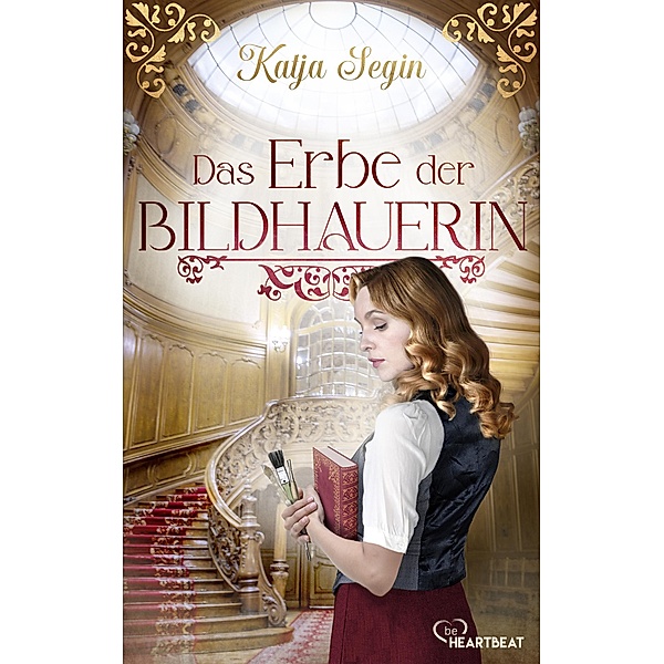 Das Erbe der Bildhauerin / Die schönsten Familiengeheimnis-Romane Bd.18, Katja Segin