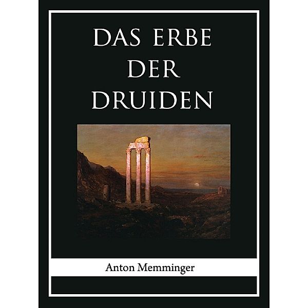 Das Erbe der Druiden, Anton Memminger