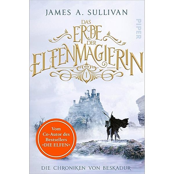 Das Erbe der Elfenmagierin / Die Chroniken von Beskadur Bd.1, James A. Sullivan