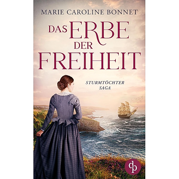 Das Erbe der Freiheit / Sturmtöchter-Saga Bd.1, Marie Caroline Bonnet