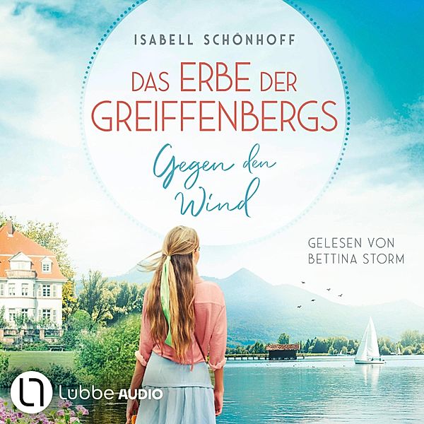 Das Erbe der Greiffenbergs - 1 - Gegen den Wind, Isabell Schönhoff