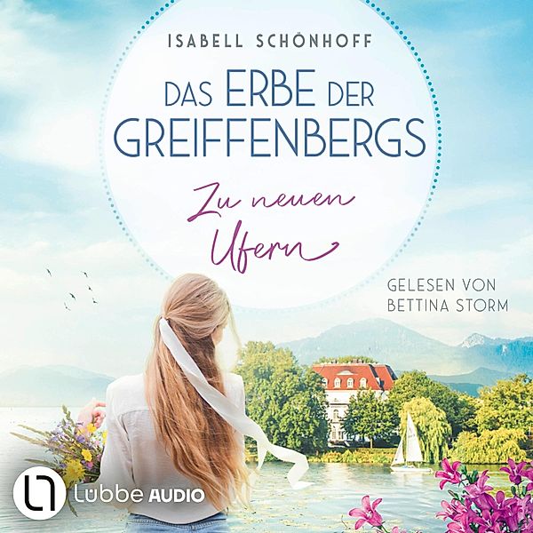 Das Erbe der Greiffenbergs - 2 - Zu neuen Ufern, Isabell Schönhoff