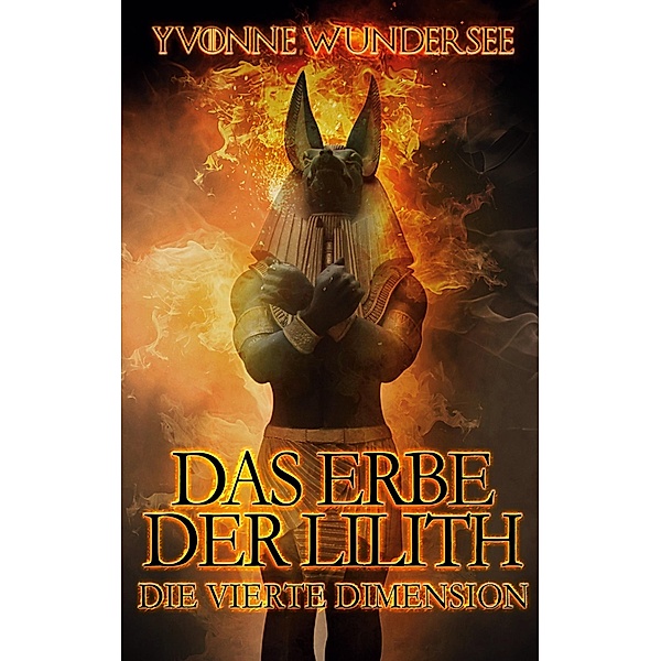 Das Erbe der Lilith / Das Erbe der Lilith Bd.4, Yvonne Wundersee