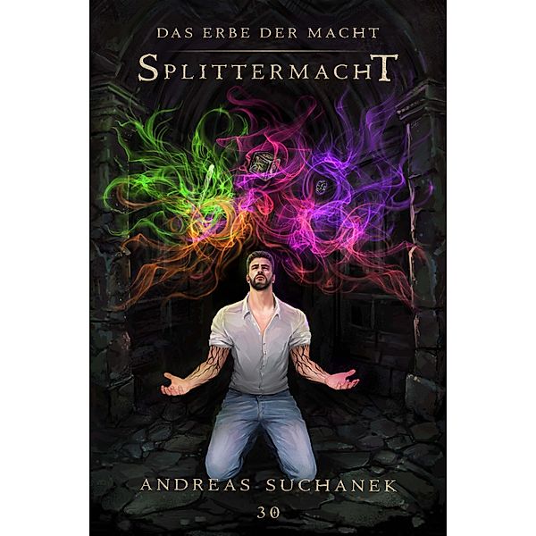 Das Erbe der Macht - Band 30: Splittermacht / Das Erbe der Macht Bd.30, Andreas Suchanek