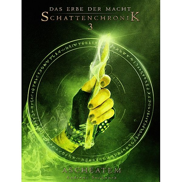 Das Erbe der Macht - Schattenchronik 3: Ascheatem / Das Erbe der Macht - Sammelbände Bd.3, Andreas Suchanek