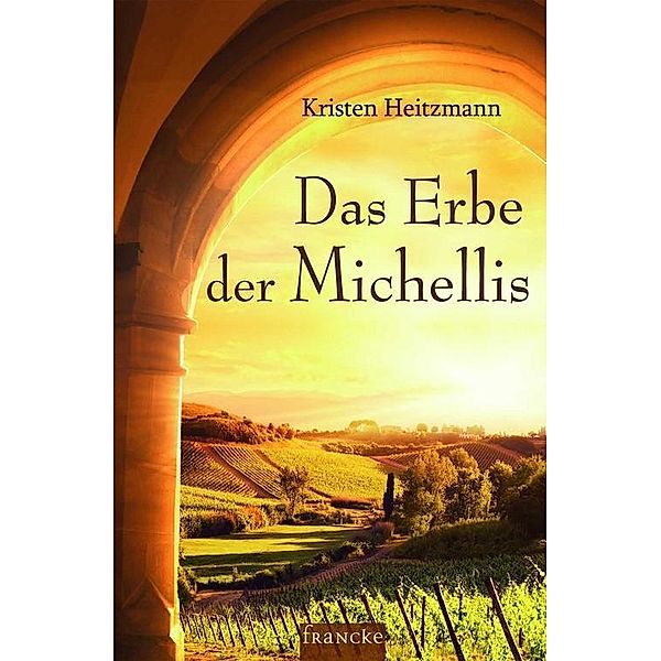 Das Erbe der Michellis, Kristen Heitzmann