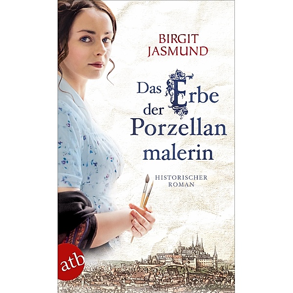 Das Erbe der Porzellanmalerin / Das große Meißen-Epos Bd.02, Birgit Jasmund