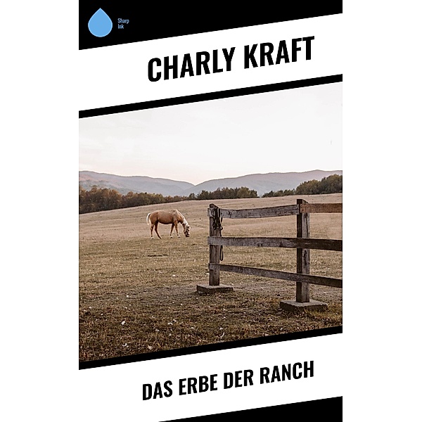 Das Erbe der Ranch, Charly Kraft