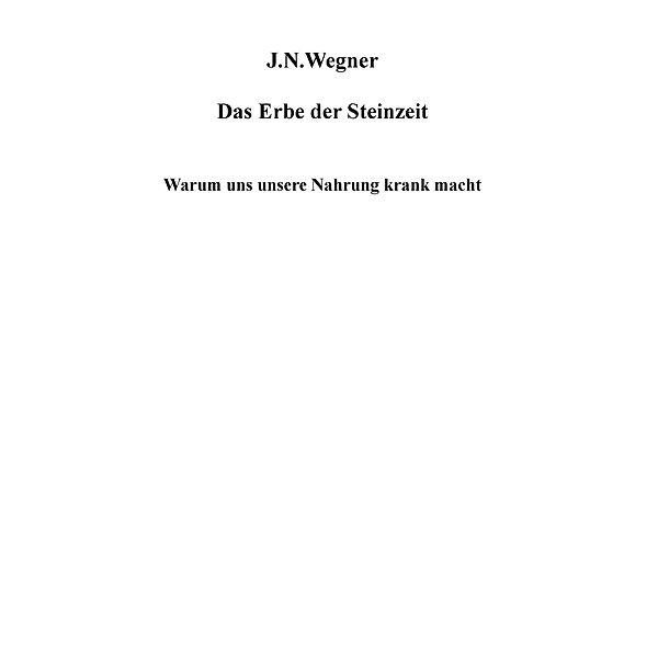 Das Erbe der Steinzeit, J. N. Wegner