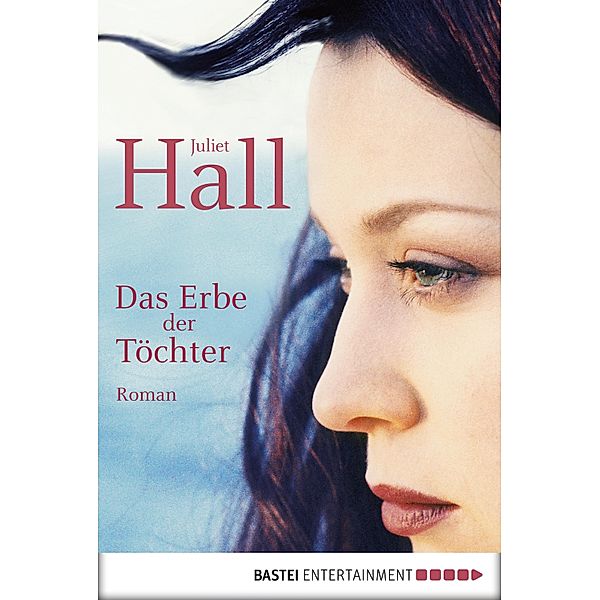 Das Erbe der Töchter / Luebbe Digital Ebook, Juliet Hall