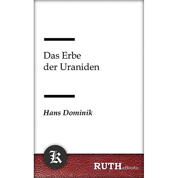 Das Erbe der Uraniden, Hans Dominik