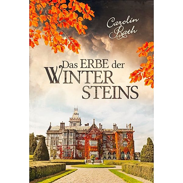 Das Erbe der Wintersteins, Carolin Rath