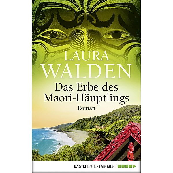 Das Erbe des Maori-Häuptlings / Neuseeland-Saga Bd.8, Laura Walden