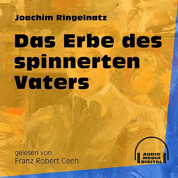 Das Erbe des spinnerten Vaters, Joachim Ringelnatz