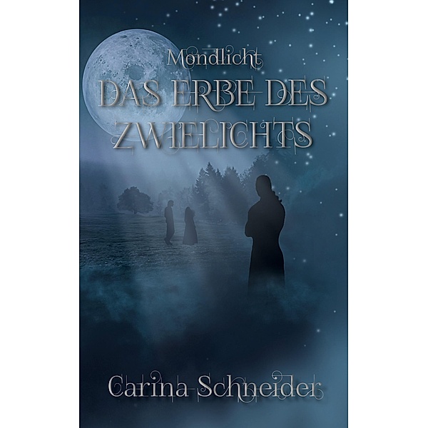 Das Erbe des Zwielichts / Zwielicht Dilogie Bd.2, Carina Schneider