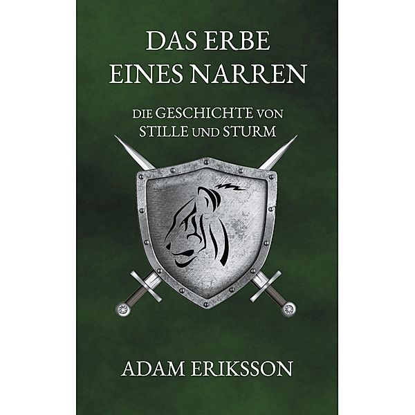Das Erbe eines Narren / Die Geschichte von Stille und Sturm, Adam Eriksson