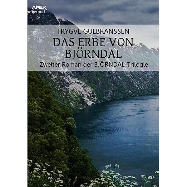 DAS ERBE VON BJÖRNDAL / Die BJÖRNDAL-Trilogie Bd.2, Trygve Gulbranssen