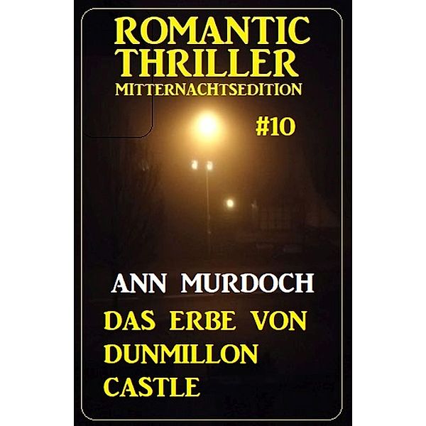 Das Erbe von Dunmillon Castle: Romantic Thriller Mitternachtsedition 10, Ann Murdoch