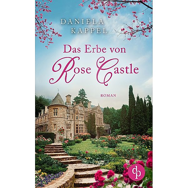 Das Erbe von Rose Castle, Daniela Kappel
