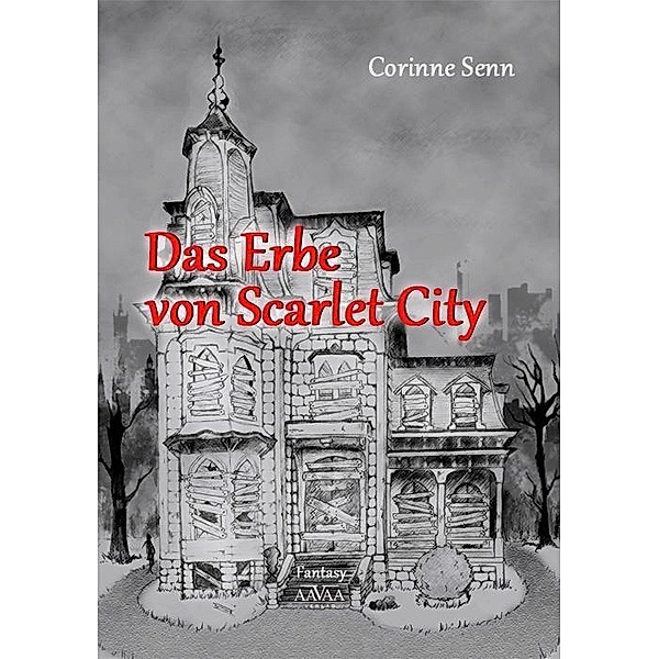 Das Erbe von Scarlet City / Scarlet City Bd.2, Corinne Senn