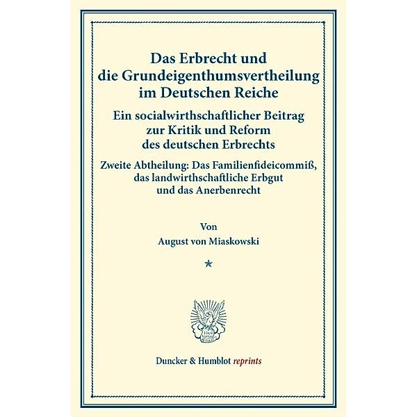 Das Erbrecht und die Grundeigenthumsvertheilung im Deutschen Reiche., August von Miaskowski