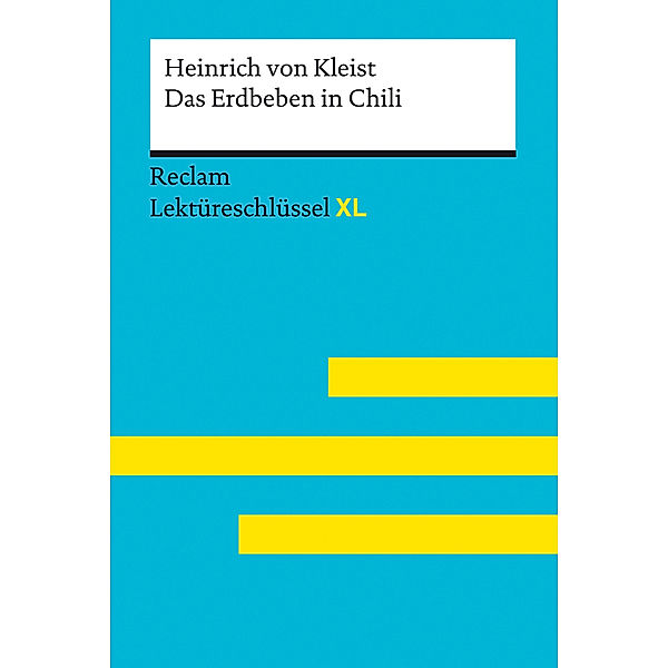 Das Erdbeben in Chili von Heinrich von Kleist: Lektüreschlüssel mit Inhaltsangabe, Interpretation, Prüfungsaufgaben mit Lösungen, Lernglossar. (Reclam Lektüreschlüssel XL), Heinrich von Kleist, Mathias Kieß