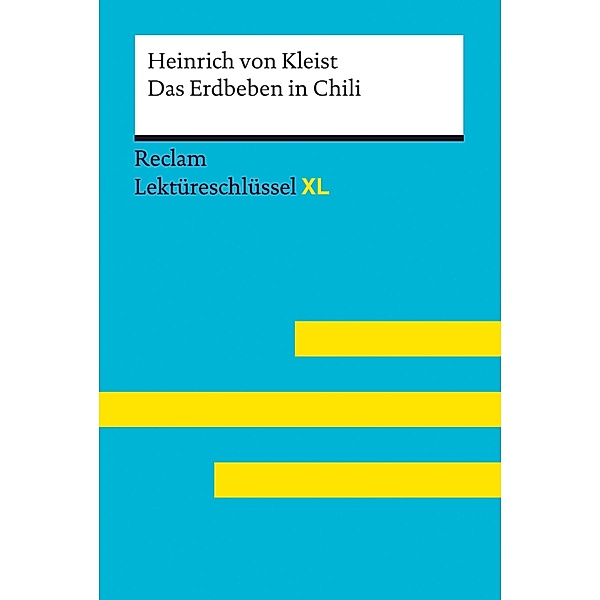 Das Erdbeben in Chili von Heinrich von Kleist: Reclam Lektüreschlüssel XL / Reclam Lektüreschlüssel XL, Heinrich von Kleist, Mathias Kieß