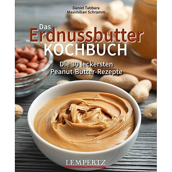 Das Erdnussbutter Kochbuch, Daniel Tabbara, Maximilian Schramm