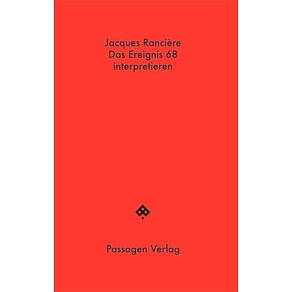 Das Ereignis 68 interpretieren: Politik, Philosophie, Soziologie, Jacques Rancière