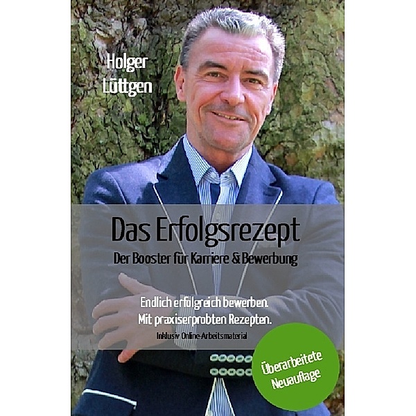 Das Erfolgsrezept - Der Booster für Karriere und Bewerbung, Holger Lüttgen
